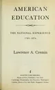 American Education: The National Experience, 1783-1876