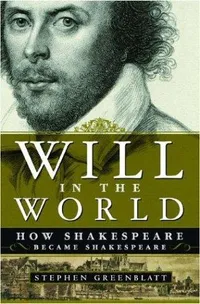 Cover of Will in the World: How Shakespeare Became Shakespeare