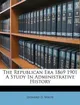 The Republican Era 18691901 A Study In Administrative History