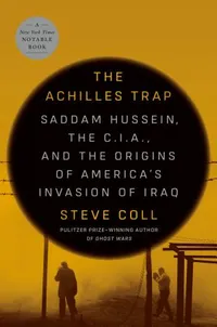 Cover of The Achilles Trap: Saddam Hussein, the CIA, and the Origins of America's Invasion of Iraq