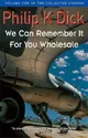 We Can Remember It for You Wholesale (Collected Stories: Volume 5)
