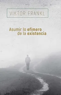 Cover of Asumir lo efímero de la existencia