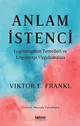 Anlam Istenci;Logoterapinin Temelleri ve Logoterapi Uygulamalari