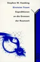 Einsteins Traum. Expeditionen an die Grenzen der Raumzeit