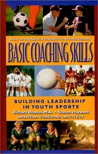 Cover of Basic Coaching Skills, Building Leadership in Youth Sports