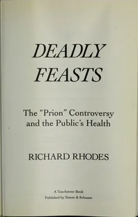 Cover of Deadly feasts : the "Prion" controversy and the public's health
