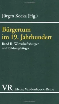 Cover of Bürgertum im 19. Jahrhundert II. Wirtschaftsbürger und Bildungsbürger