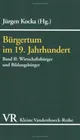 Bürgertum im 19. Jahrhundert II. Wirtschaftsbürger und Bildungsbürger