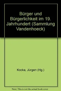 Cover of Bürger und Bürgerlichkeit im 19. Jahrhundert (Sammlung Vandenhoeck) (German Edition)