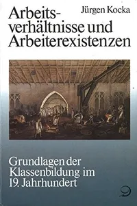 Cover of Arbeitsverhältnisse und Arbeiterexistenzen
