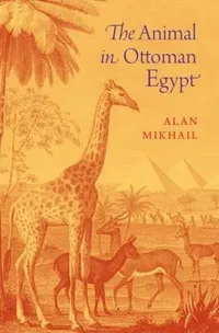 Cover of The Animal In Ottoman Egypt