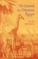 The Animal In Ottoman Egypt