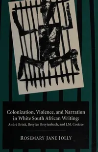 Cover of Colonization, violence, and narration in white South African writing