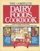 The Complete Dairy Foods Cookbook