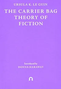 Cover of Carrier Bag Theory of Fiction