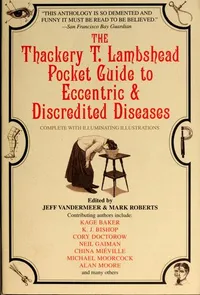 Cover of Thackery T. Lambshead Pocket Guide to Eccentric & Discredited Diseases