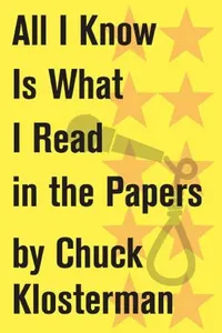 Cover of All I Know Is What I Read in the Papers