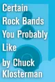 Certain Rock Bands You Probably Like