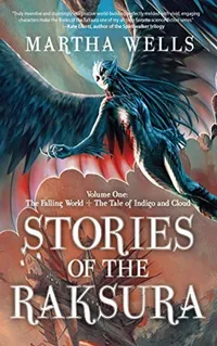 Cover of Stories of the Raksura: The Falling World & The Tale of Indigo and Cloud (The Books of the Raksura)